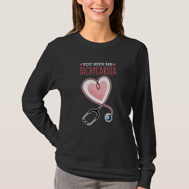 You Give Me Tachycardia Valentine's Day ICU Nurse  T Shirt (Framsida)
