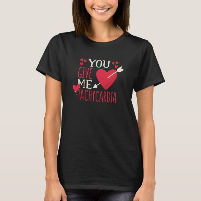 You Give Me Tachycardia Valentine's Day ICU Nurse T Shirt (Framsida)