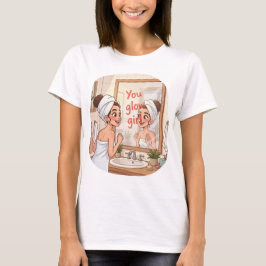 You Glow Girl – Self-Love Morning Ritual  T Shirt