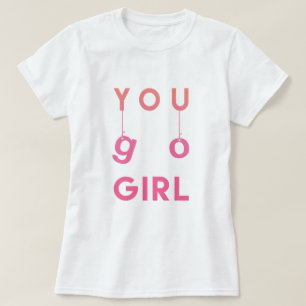 You Go Girl - Roligt typography Motivational T-shi Tröja