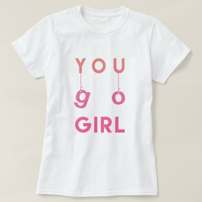 You Go Girl - Roligt typography Motivational T-shi Tröja (Design framsida)