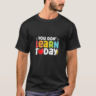 You Gon Learn Today Back To School Apple Pencil Te T Shirt