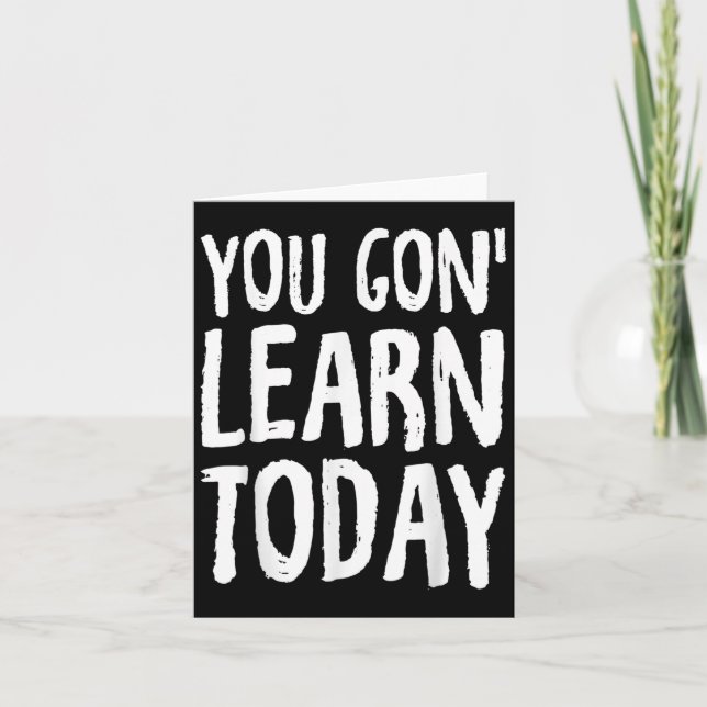 You Gon Learn Today Motivational Design  Kort (Framsida)