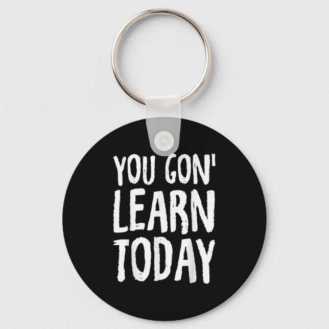 You Gon Learn Today Motivational Design  Nyckelring (Framsida)