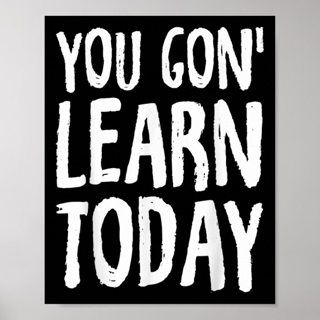 You Gon Learn Today Motivational Design  Poster (Framsidan)