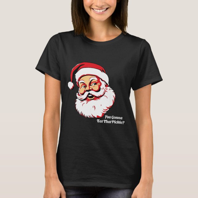 You Gonna Eat That Ckle Funny Santa Claus Christma T Shirt (Framsida)