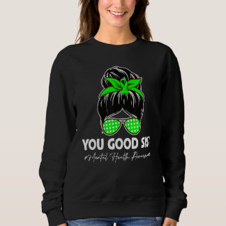 You Good Sis Mental Health Matters Awareness Human T Shirt
