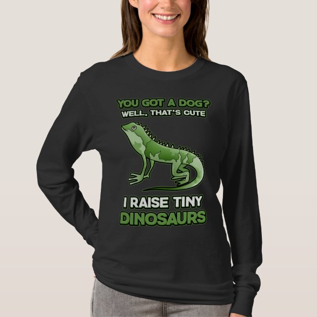 You Got A Dog I Raise Tiny Dinosaurs Bearded Drago T Shirt (Framsida)