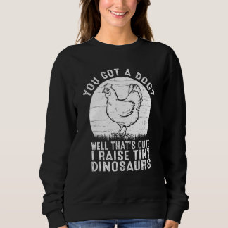 You got a dog Well that's cute I raise tiny dinosa T Shirt
