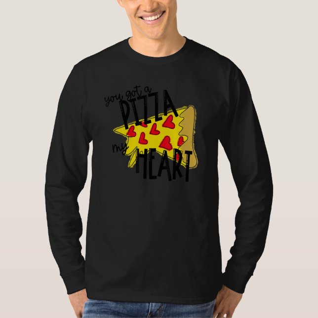 You Got A Pizza Of My Heart Pizza Valentines Day T Shirt (Framsida)