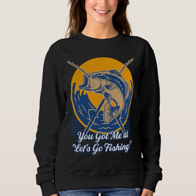 You Got Me at Lets Go Fishing Hobby Fisherman Past T Shirt (Framsida)