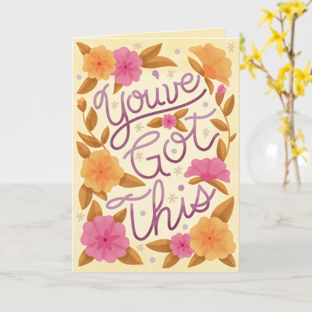 You Got This - Floral Encouragement and Support Kort (Gul blomma)