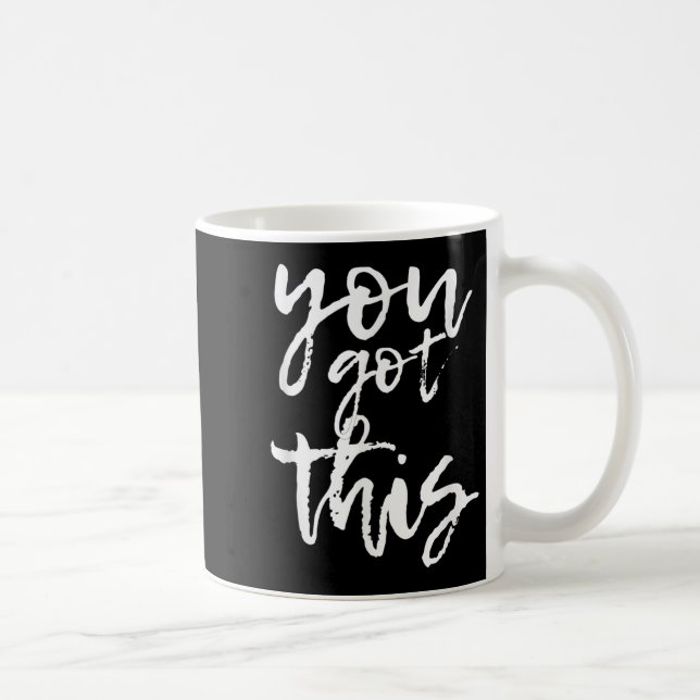 You Got This Motivational And Sitive  Kaffemugg (Höger)