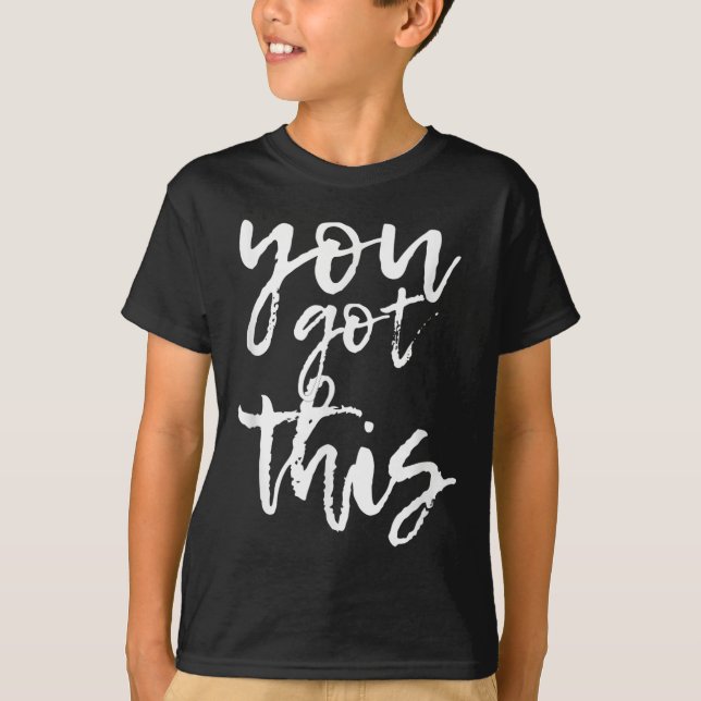 You Got This Motivational And Sitive  T Shirt (Framsida)