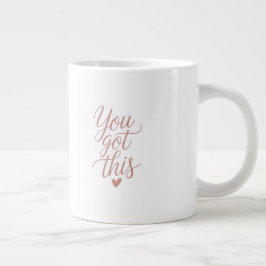You Got This — Motivational Quote Coffee Mug Jumbo Mugg