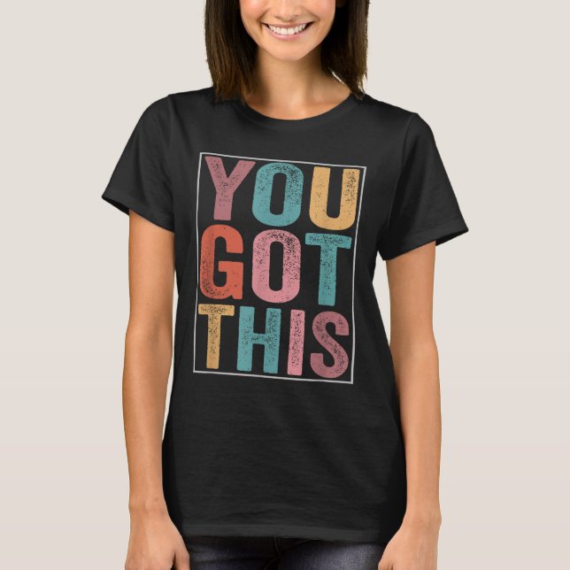 You Got This Motivational Testing Day Design For T T Shirt (Framsida)