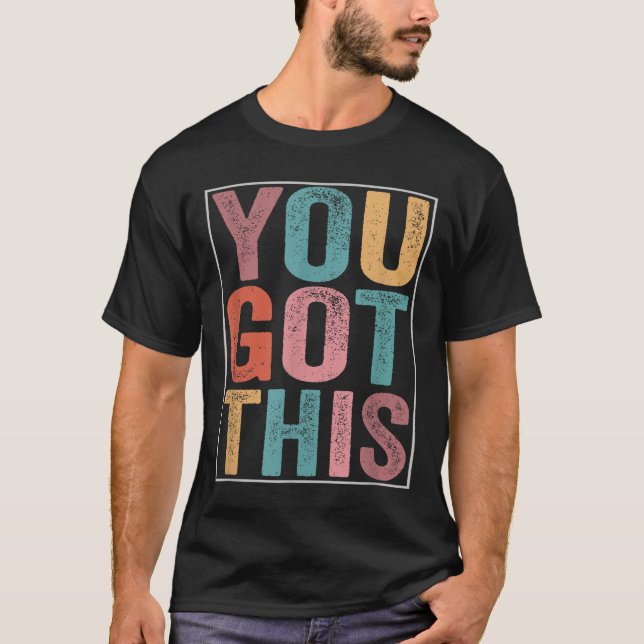 You Got This Motivational Testing Day Design For T T Shirt (Framsida)