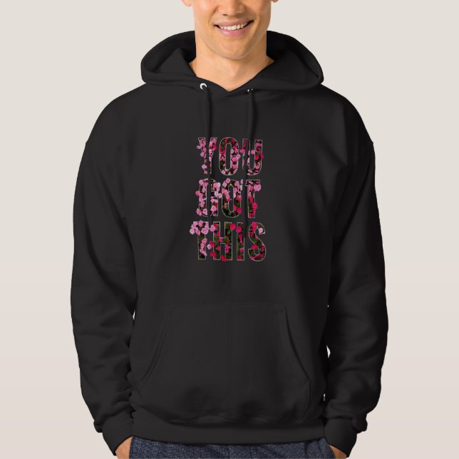 YOU GOT THIS Red Pink Petaled Flowers For Men Wome Hoodie (Framsida)