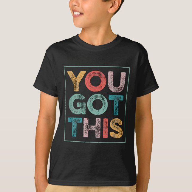 You Got This Saying Cool Motivational Quote  T Shirt (Framsida)