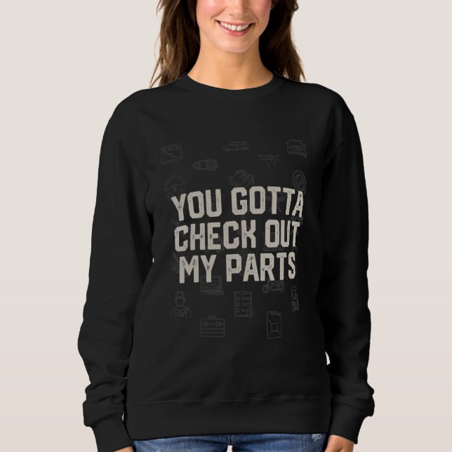You Gotta Check Out My Parts Car Mechanic Auto Car T Shirt (Framsida)