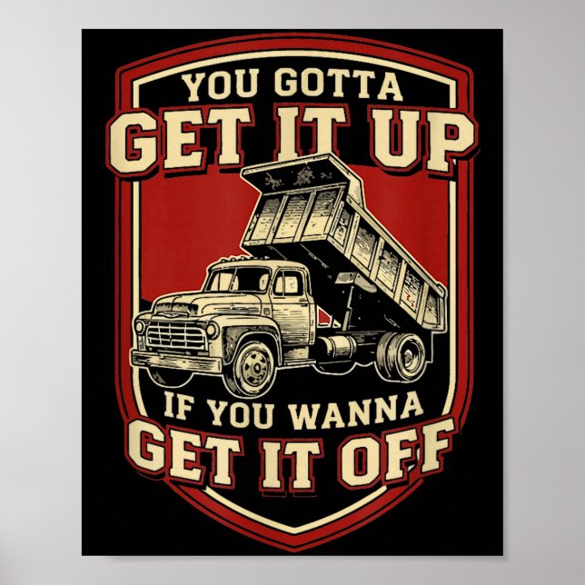 You Gotta Get Funny Dump Truck Driver Trucking Dad Poster (Framsidan)
