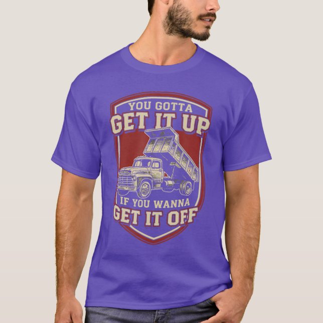 You Gotta Get Funny Dumpruck Driverrucking Dad Men T Shirt (Framsida)