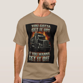 You Gotta Get Funny Dumpruck Driverrucking Dad Men T Shirt