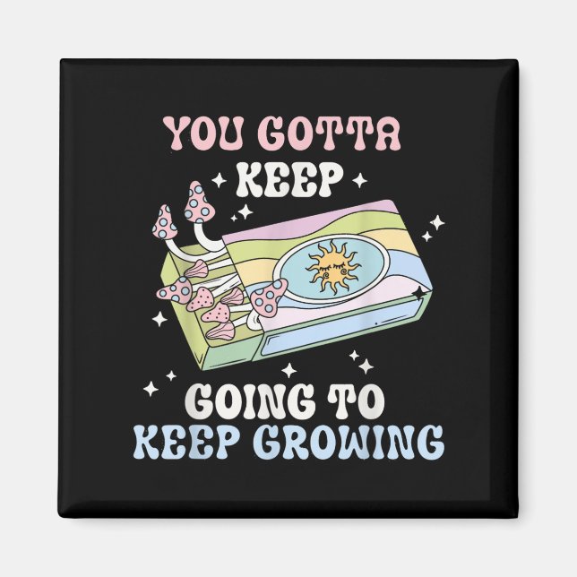 You Gotta Keep Going To Keep Growing Motivational  Magnet (Framsidan)