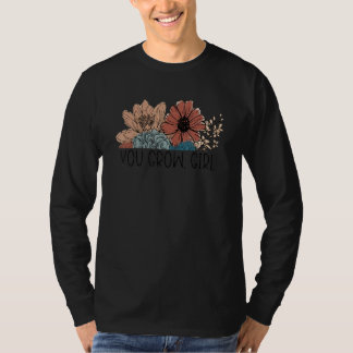 You Grow Girl  Botanist Gardening Flower T Shirt
