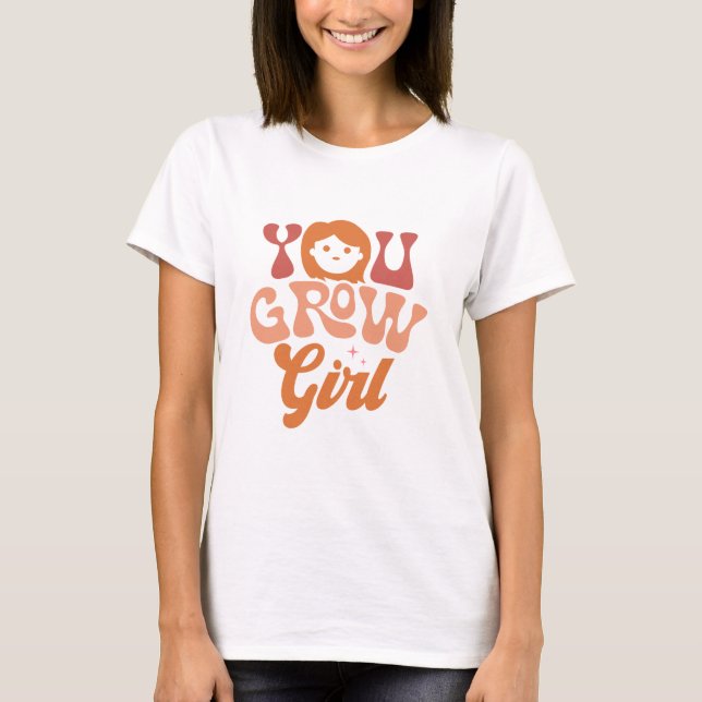 You Grow Girl T Shirt (Framsida)