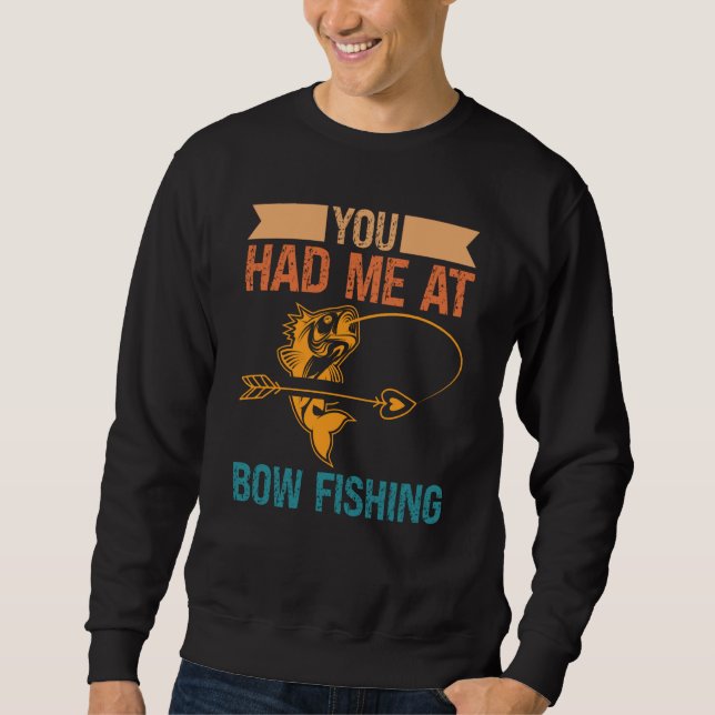 You Had Me At Bow Fishing Hunting Bowfishing Lång Ärmad Tröja (Framsida)