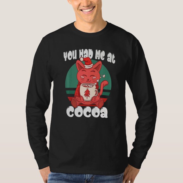 You had me at cocoa  Christmas Cat Cocoa T Shirt (Framsida)