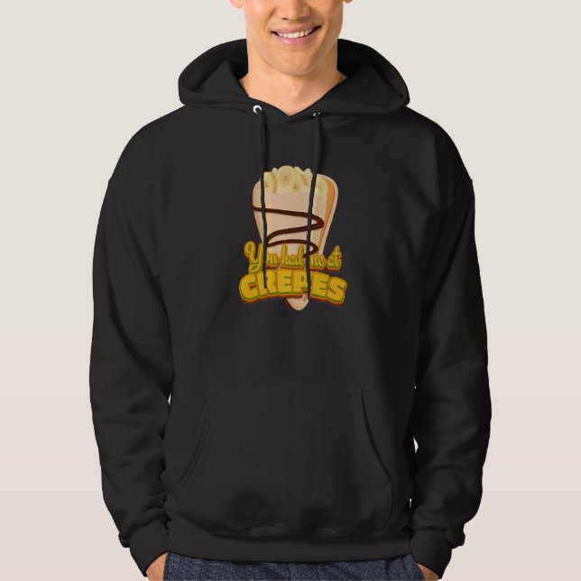 You Had Me At Crepes French Dessert Crepes   Hoodie (Framsida)