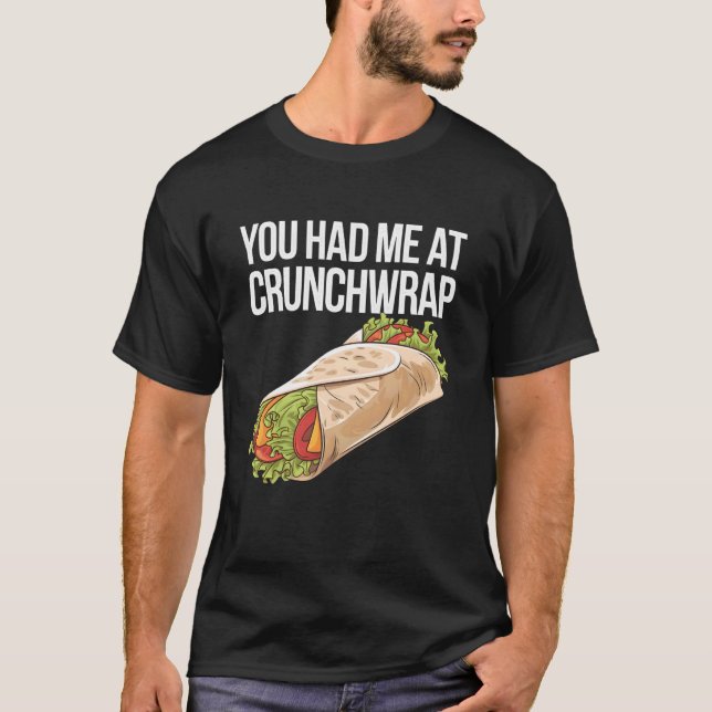 You Had Me At Crunchwrap T Shirt (Framsida)