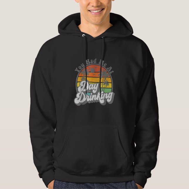 You Had Me At Day Drinking  Retro Beach Summer Hoodie (Framsida)