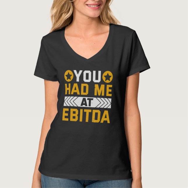 You Had Me At EBITDA Accountant T Shirt (Framsida)