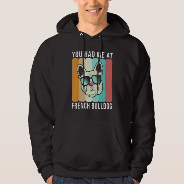 You had me at French Bulldog   Frenchie Hoodie (Framsida)
