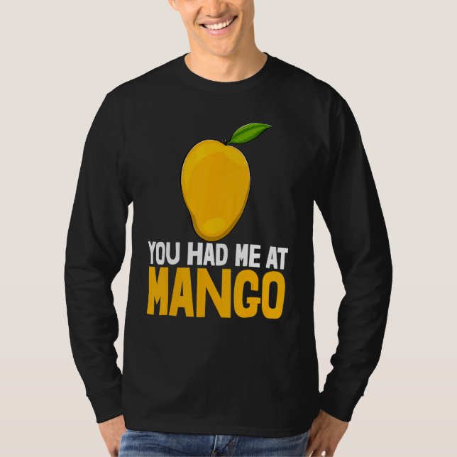 You Had Me At Mango Funny Mango Fruit Love_1 T Shirt (Framsida)