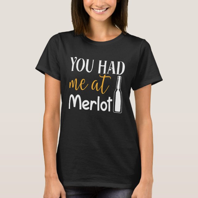 You Had Me At Merlot  Valentine Wine Drinker Aweso T Shirt (Framsida)