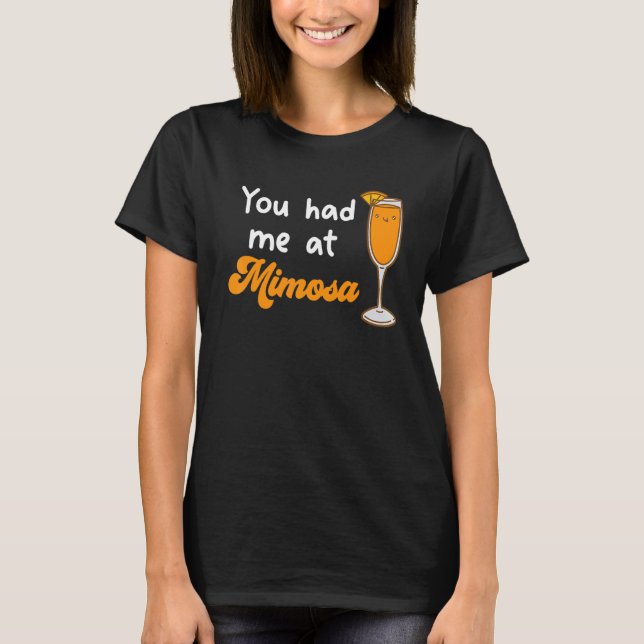 You Had Me At Mimosa Cocktail Drinks Champagne for T Shirt (Framsida)