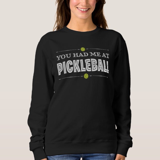 You Had Me At Pickleball   Player Humor T Shirt (Framsida)