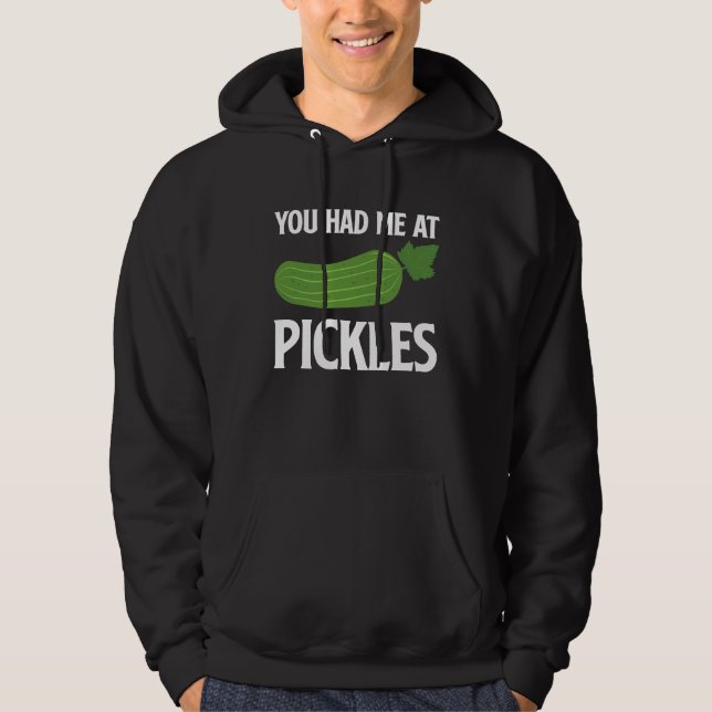 You Had Me At Pickles I Cucumber I Pickle Hoodie (Framsida)