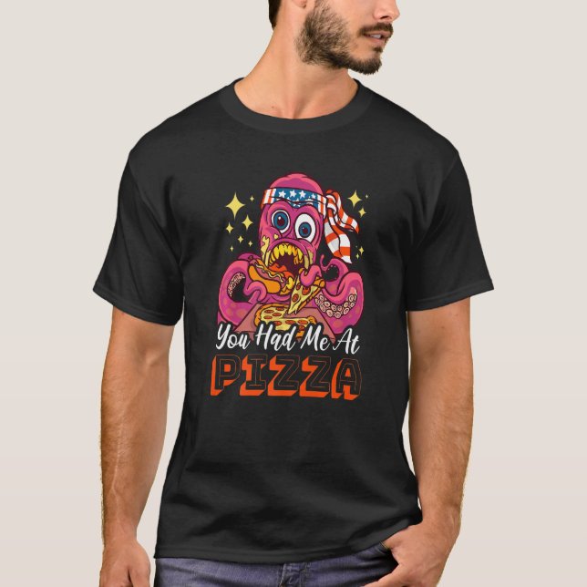 You had me at Pizza with a Octopus T Shirt (Framsida)