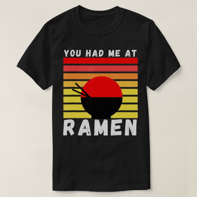 You Had Me At Ramen Foodie Ramen Lover Japan Gift  T Shirt (Design framsida)
