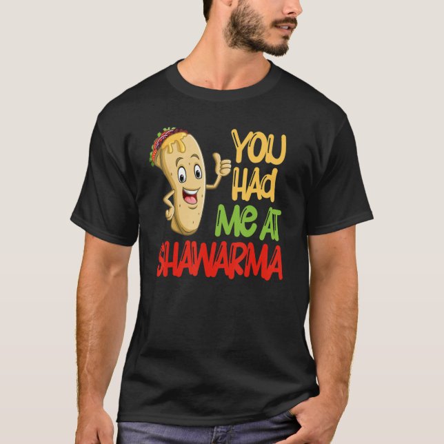 You Had Me At Shawarma Eastern Dish Shawarma T Shirt (Framsida)