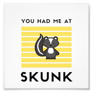You had me at skunk fototryck