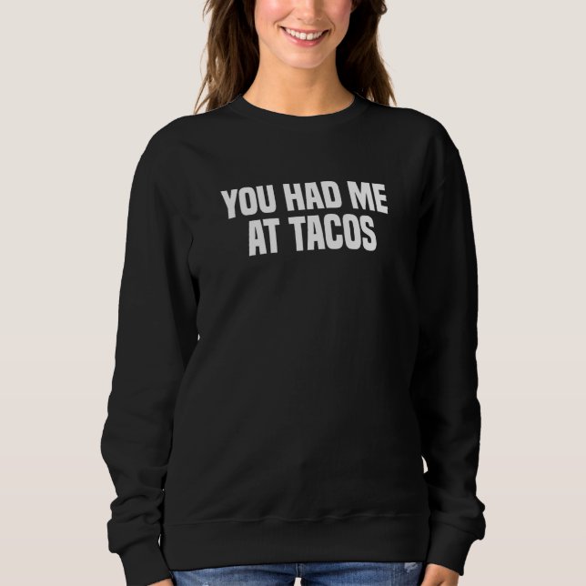 You Had Me At Tacos  Mexican Food   1 T Shirt (Framsida)