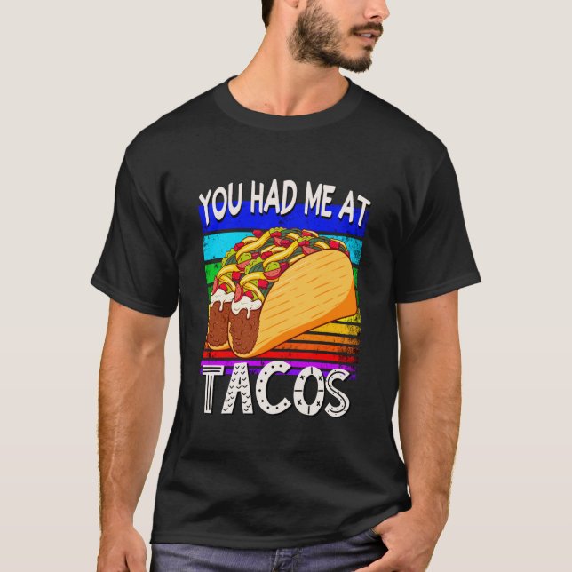 You Had Me at Tacos T Shirt (Framsida)