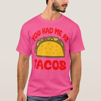 You Had Me At Tacos Taco Love Taco Tuesday T Shirt