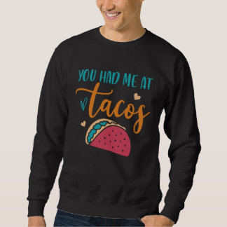 You Had Me At Tacos Taco Mexican Siesta Fiesta Lång Ärmad Tröja